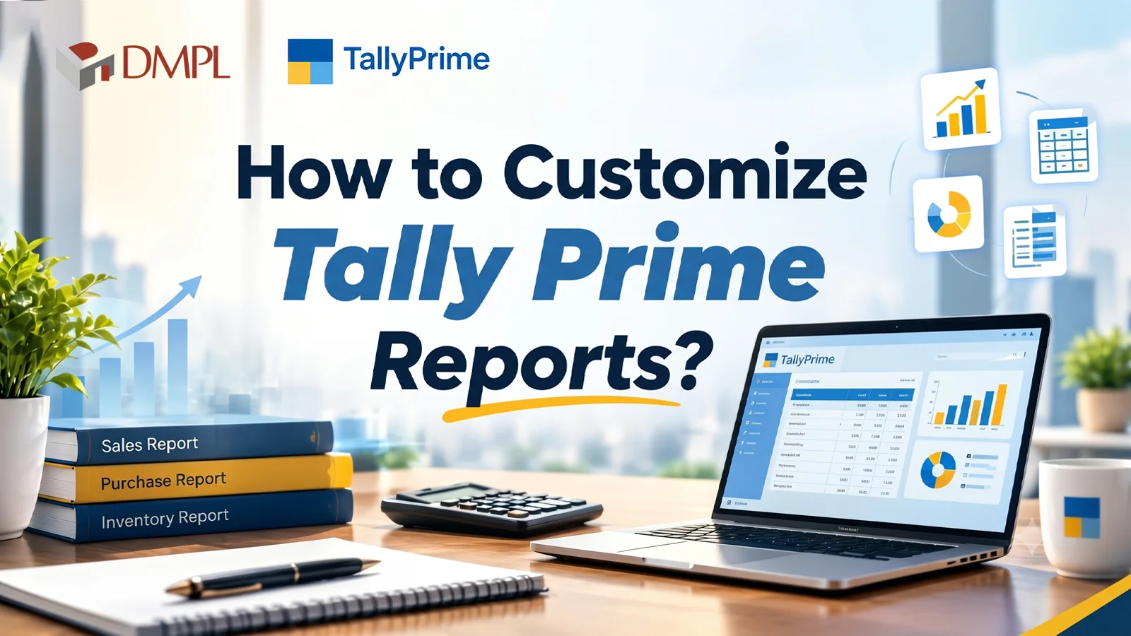 How to Customize Tally Prime Reports? Complete guide